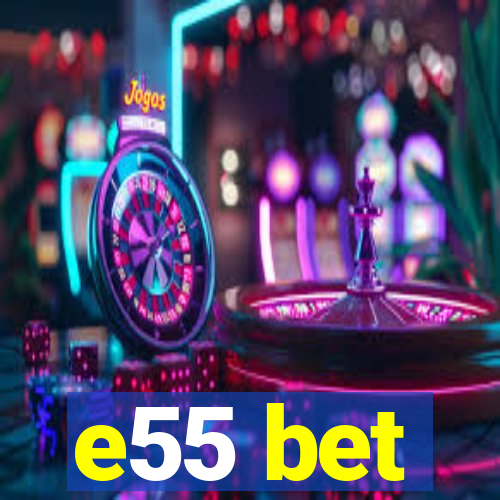 e55 bet